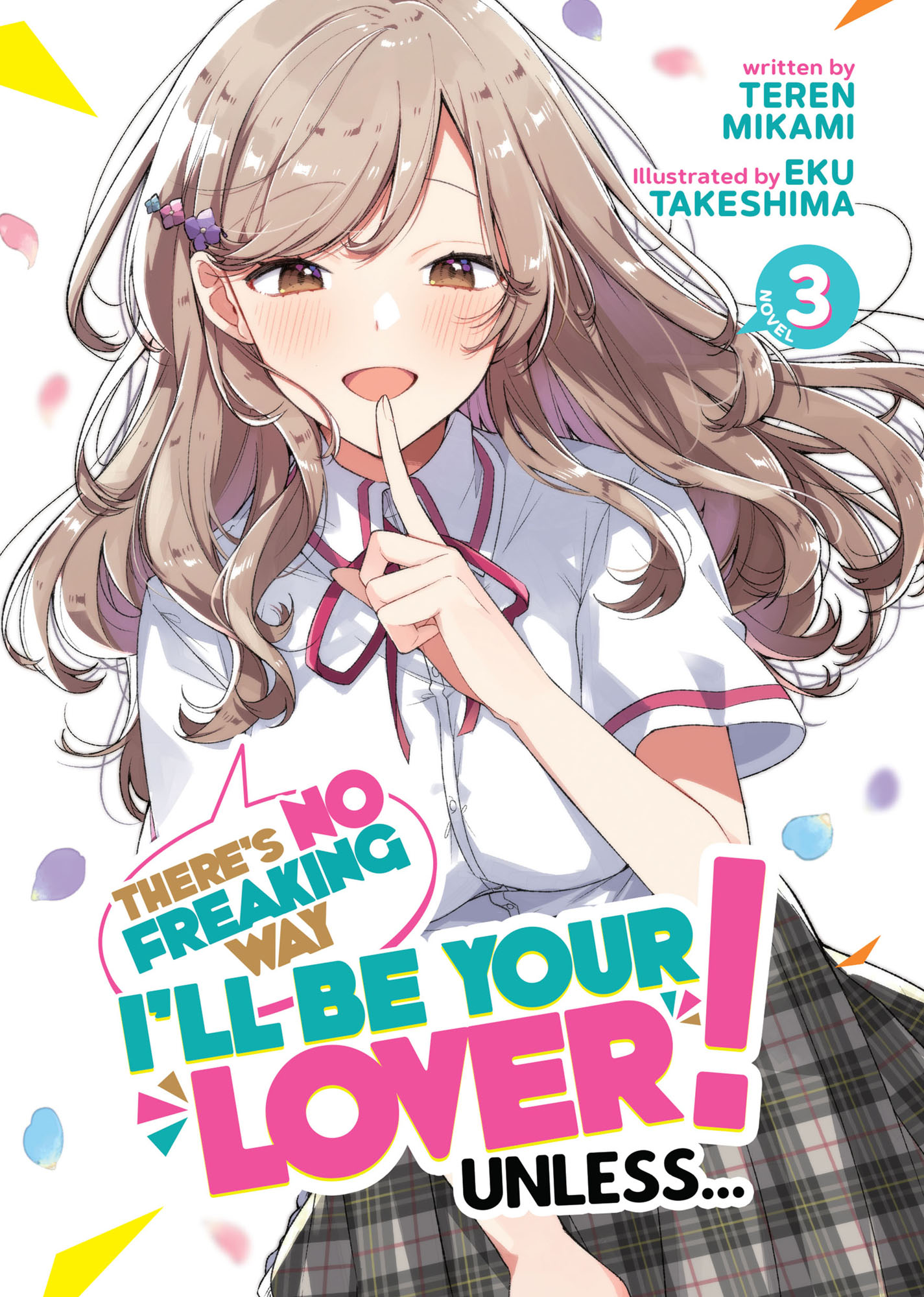 There's No Freaking Way I'll be Your Lover! Unless... (Light Novel), Vol. 3