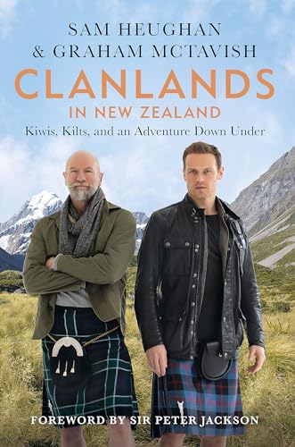 Clanlands in New Zealand Kilts, Kiwis, and an Adventure down Under