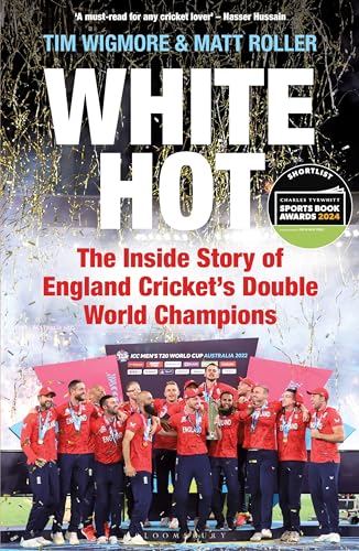 White Hot The Inside Story of England Cricket's Double World Champions