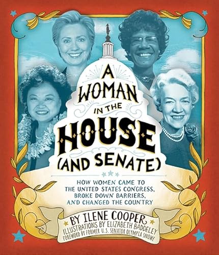 Cover of A Woman in the House (and Senate): How Women Came to the United States Congress, Broke Down Barriers, and Changed the Country