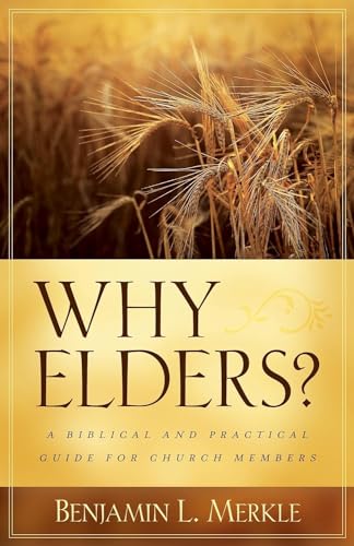 Cover of Why Elders?: A Biblical and Practical Guide for Church Members