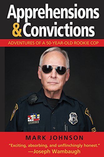 Cover of Apprehensions & Convictions: Adventures of a 50-Year-Old Rookie Cop