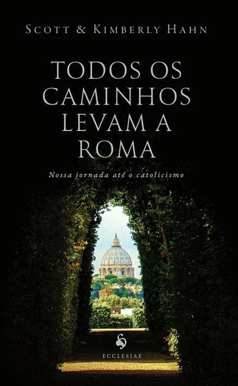 Cover of Todos os caminhos levam a Roma: O nosso percurso ate o catolicismo