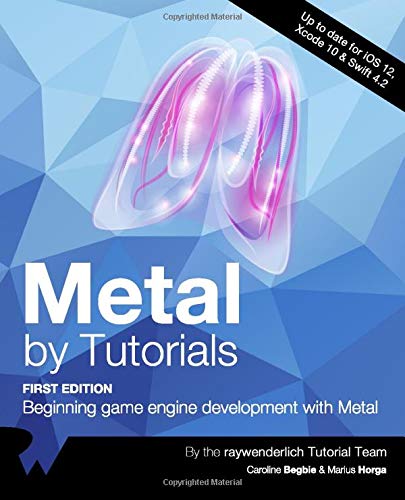Metal by Tutorials: Beginning game engine development with Metal