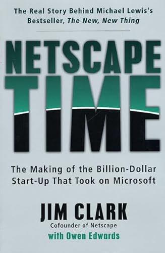 Netscape Time: The Making of the Billion-Dollar Start-Up That Took on Microsoft