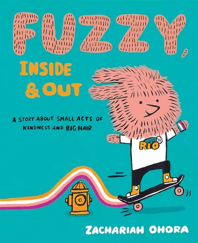 Fuzzy, Inside and Out: A Story About Small Acts of Kindness and Big Hair
