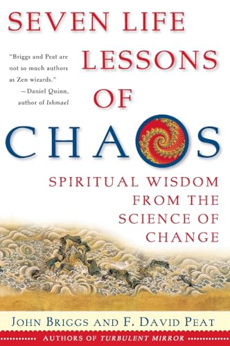 Seven Life Lessons of Chaos: Spiritual Wisdom from the Science of Change - Accept, Celebrate, and Discover the Beauty of Daily Flow