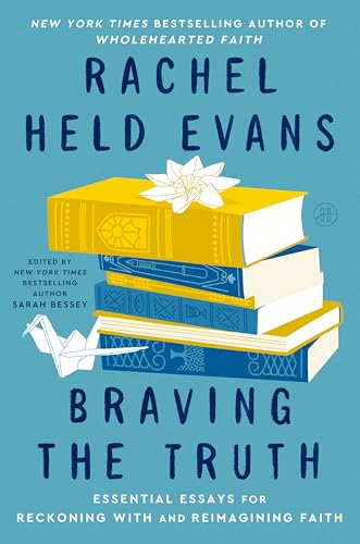 Cover of Braving the Truth: Essential Essays for Reckoning with and Reimagining Faith