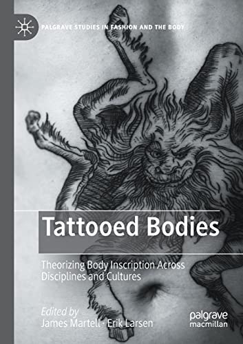Tattooed Bodies Theorizing Body Inscription Across Disciplines and Cultures