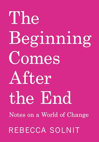 Cover of The Beginning Comes After the End: Notes on a World of Change