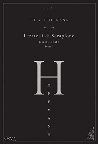I fratelli di Serapione - Racconti e Fiabe - Tomo I