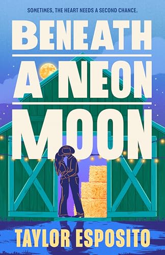 Cover of Beneath a Neon Moon: The spicy new small town cowboy romance for fans of Elsie Silver