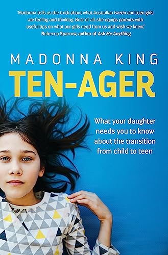 Cover of Ten-ager: What your daughter needs you to know about the transition from child to teen