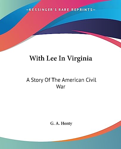 With Lee In Virginia: A Story Of The American Civil War