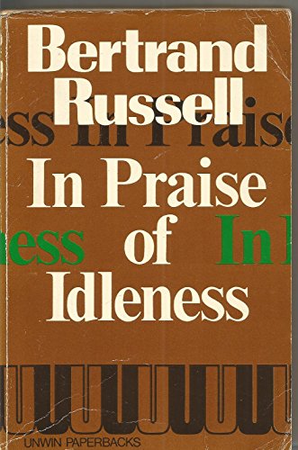 In praise of idleness, and other essays