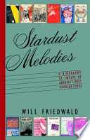 Stardust Melodies: The Biography of Twelve of America's Most Popular Songs