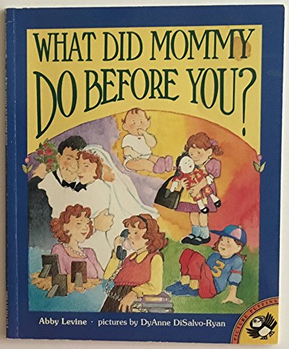 Cover of What Did Mommy Do before You?