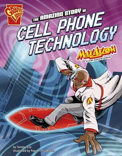 Cover of The Amazing Story of Cell Phone Technology: Max Axiom STEM Adventures