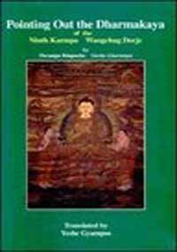 Pointing Out the Dharmakaya of the Ninth Karm[A]Pa Wangchug Dorje