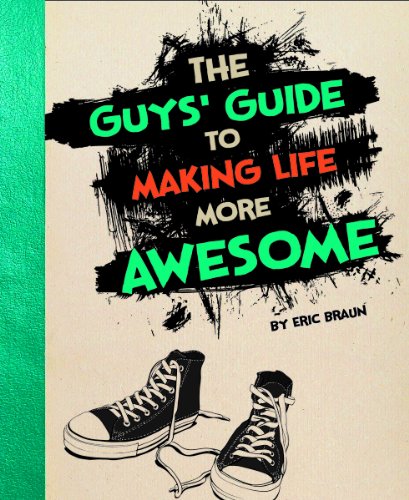 Cover of The guys' guide to making life more awesome