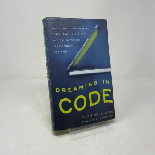 Cover of Dreaming in Code: Two Dozen Programmers, Three Years, 4,732 Bugs, and One Quest for Transcendent Software