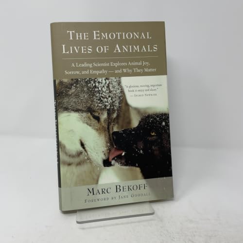 The Emotional Lives of Animals: A Leading Scientist Explores Animal Joy, Sorrow, and Empathy - and Why They Matter