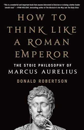 Cover of How to Think Like a Roman Emperor: The Stoic Philosophy of Marcus Aurelius