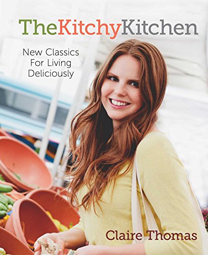 Cover of The Kitchy Kitchen: New Classics for Living Deliciously