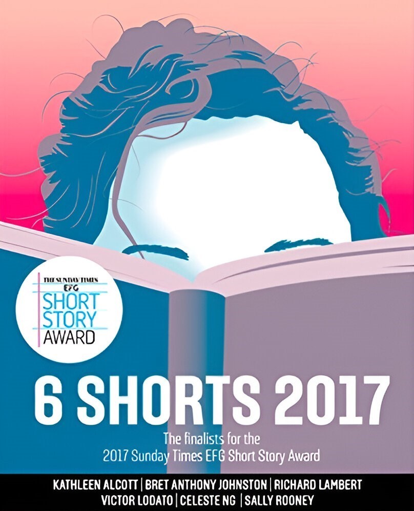 Cover of Six Shorts 2017: The finalists for the 2017 Sunday Times EFG Short Story Award