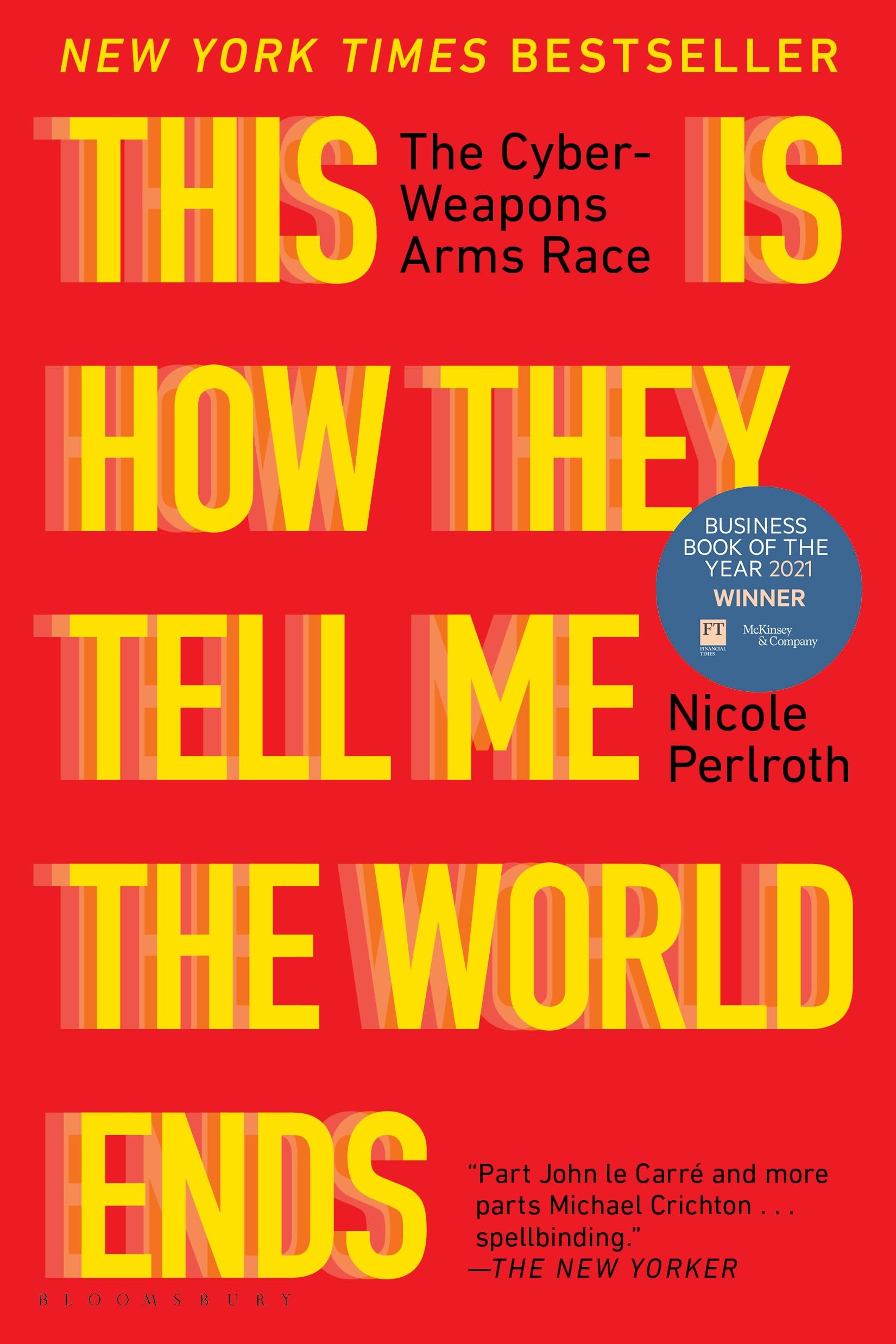 Cover of This Is How They Tell Me the World Ends: The Cyberweapons Arms Race