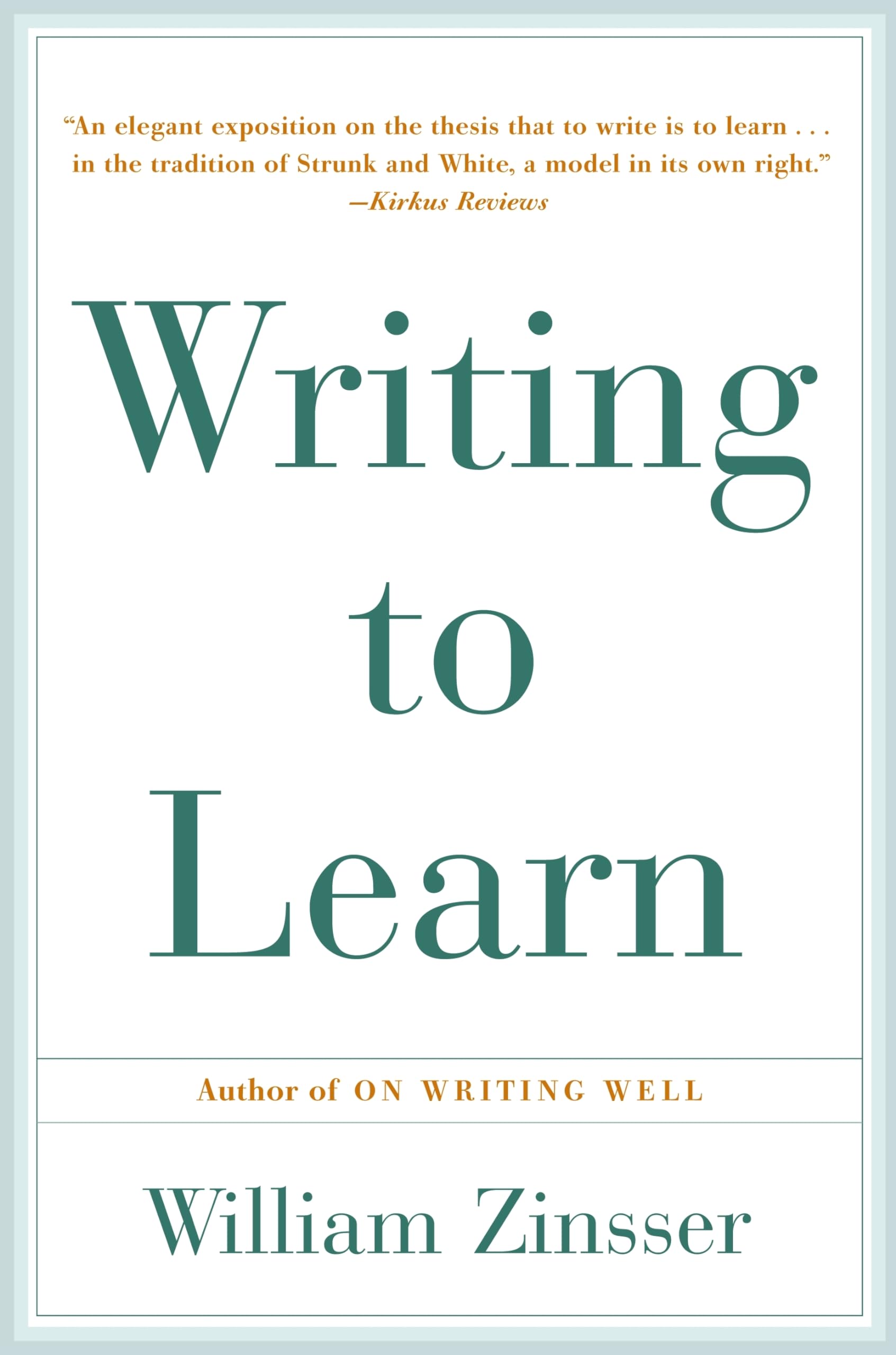 Writing to Learn: How to Write--And Think--Clearly about Any Subject at All