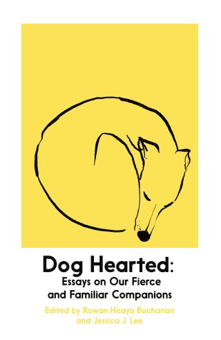 Cover of Dog Hearted: Essays on Our Fierce and Familiar Companions