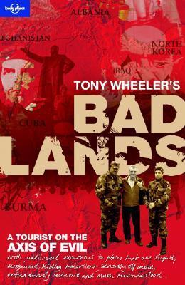 Bad Lands: A Tourist on the Axis of Evil