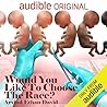 Would You Like to Choose the Race?