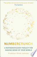Numbercrunch: A Mathematician's Toolkit for Making Sense of Your World