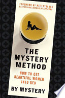 The Mystery Method: How to Get Beautiful Women Into Bed