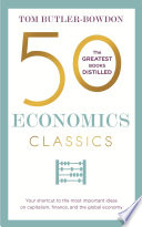 Cover of 50 Economics Classics: Your shortcut to the most important ideas on capitalism, finance, and the global economy