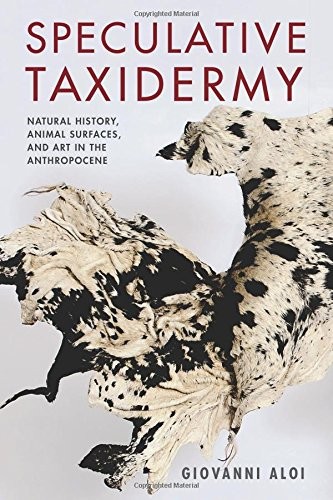 Speculative Taxidermy: Natural History, Animal Surfaces, and Art in the Anthropocene