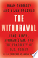 The Withdrawal: Iraq, Libya, Afghanistan, and the Fragility of U.S. Power