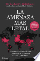 La amenaza mas letal: Nuestra guerra contra las pandemias y como evitar la proxima