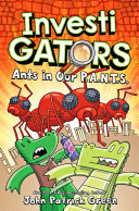 Cover of Green Gators Investigators: Ants in Our P.A.N.T.S.