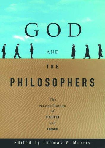 God and the Philosophers: The Reconciliation of Faith and Reason