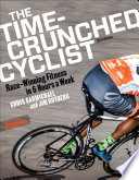 Cover of The Time-Crunched Cyclist: Race-Winning Fitness in 6 Hours a Week