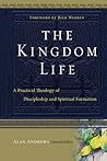 The Kingdom Life: A Practical Theology of Discipleship and Spiritual Formation