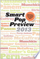 Smart Pop Preview 2013: Standalone Essays and Exclusive Extras on the Hunger Games, Ender's Game, Percy Jackson, the Mortal Instruments, Munchkin, the Dragonriders of Pern, and More