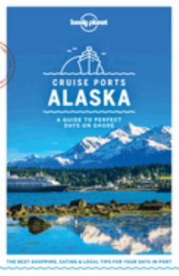 Cover of Lonely Planet Cruise Ports Alaska