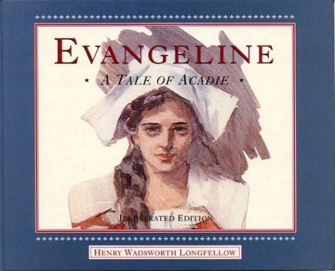 Cover of Evangeline, Illustrated (English): A Tale of Acadie
