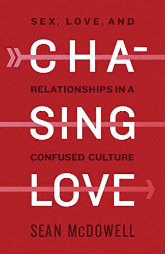 Cover of Chasing Love: Sex, Love, and Relationships in a Confused Culture