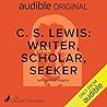 Cover of C.S. Lewis: Writer, Scholar, Seeker