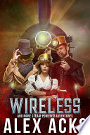 Wireless and More Steam-Powered Adventures